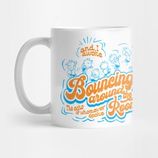 Bouncing around the room Mug